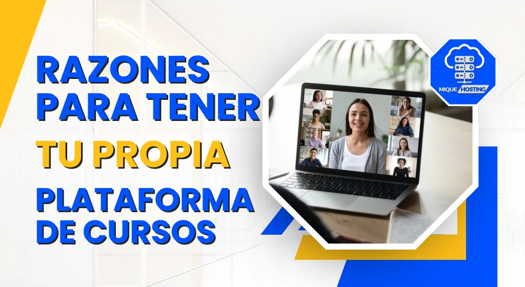 Razones Para Tener Tu Propia Plataforma de Cursos Online